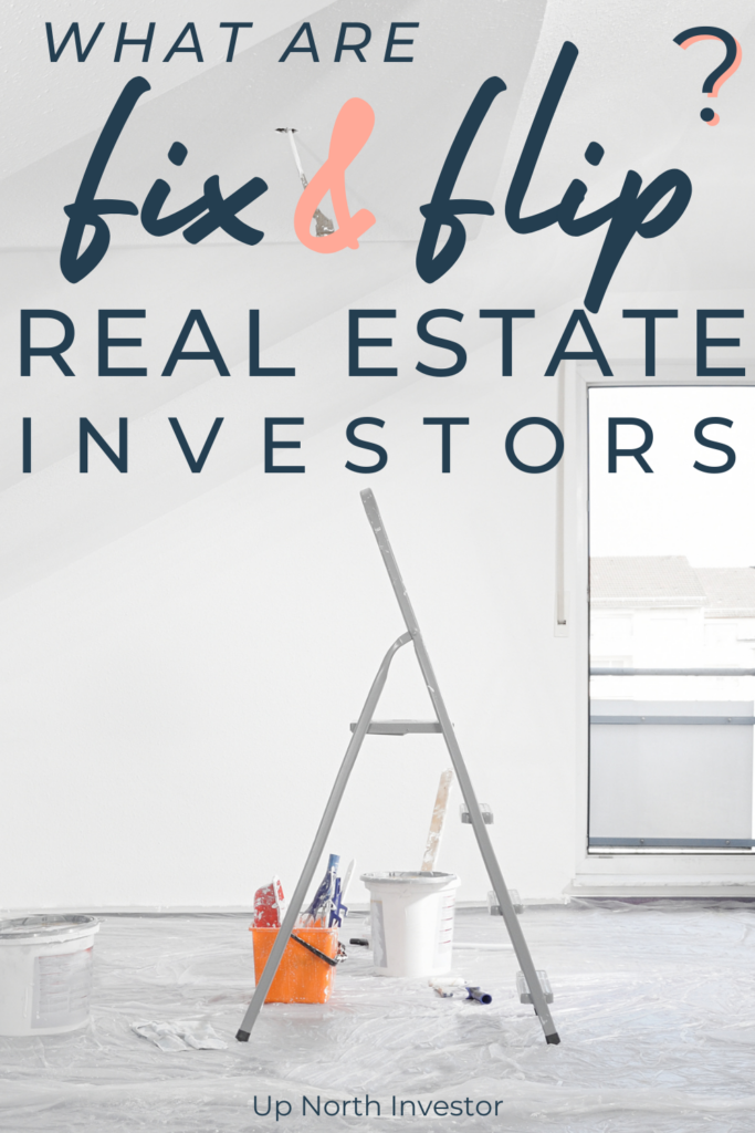 What are Fix and Flip Real Estate Investors? Flipping Houses 101